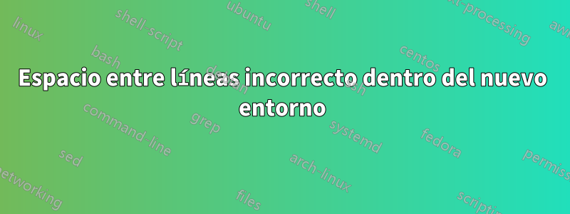 Espacio entre líneas incorrecto dentro del nuevo entorno