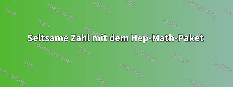 Seltsame Zahl mit dem Hep-Math-Paket