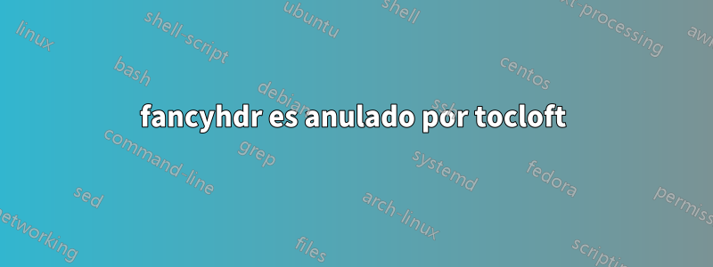 fancyhdr es anulado por tocloft
