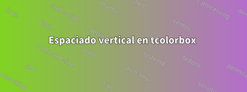 Espaciado vertical en tcolorbox
