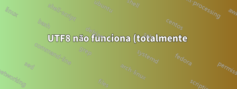 UTF8 não funciona (totalmente) em tabelas