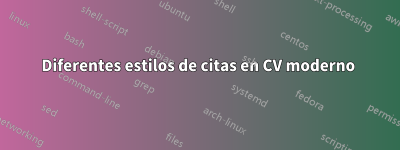 Diferentes estilos de citas en CV moderno