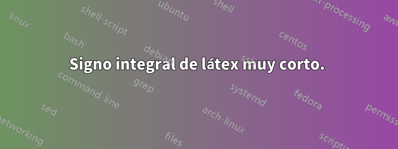 Signo integral de látex muy corto.