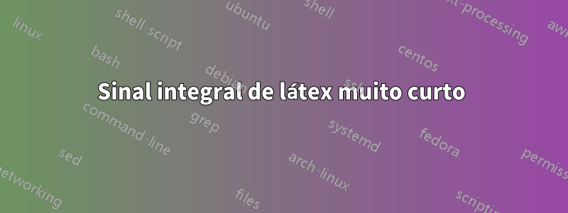 Sinal integral de látex muito curto