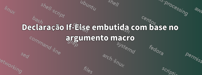 Declaração If-Else embutida com base no argumento macro