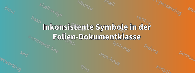 Inkonsistente Symbole in der Folien-Dokumentklasse