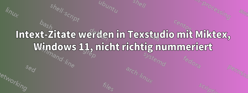 Intext-Zitate werden in Texstudio mit Miktex, Windows 11, nicht richtig nummeriert