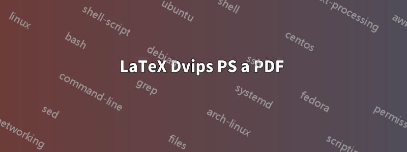 LaTeX Dvips PS a PDF