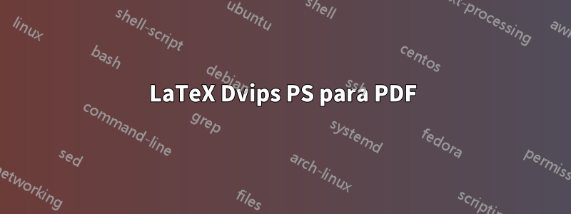 LaTeX Dvips PS para PDF
