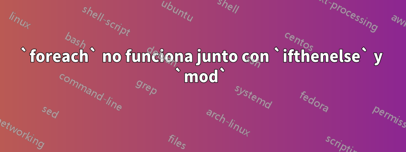 `foreach` no funciona junto con `ifthenelse` y `mod`