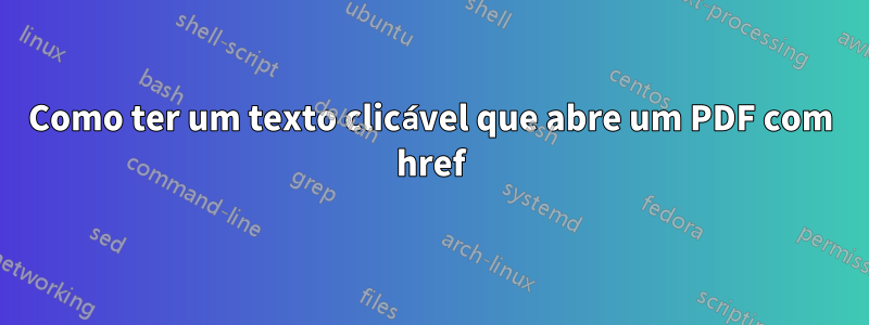 Como ter um texto clicável que abre um PDF com href