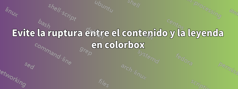 Evite la ruptura entre el contenido y la leyenda en colorbox
