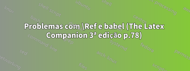 Problemas com \Ref e babel (The Latex Companion 3ª edição p.78)