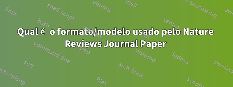 Qual é o formato/modelo usado pelo Nature Reviews Journal Paper