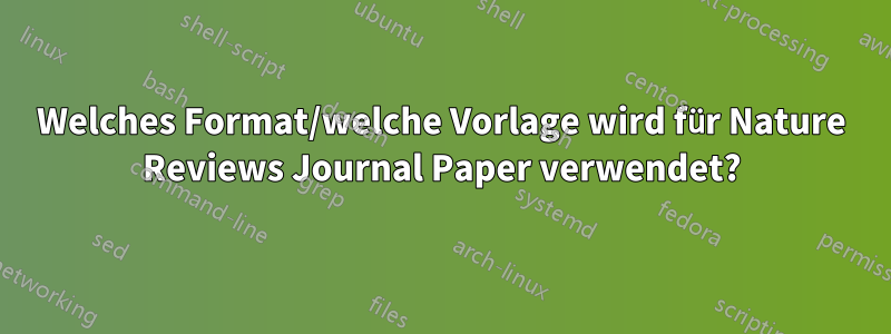 Welches Format/welche Vorlage wird für Nature Reviews Journal Paper verwendet?