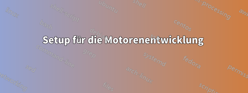 Setup für die Motorenentwicklung