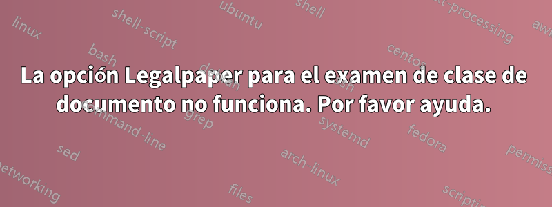La opción Legalpaper para el examen de clase de documento no funciona. Por favor ayuda.