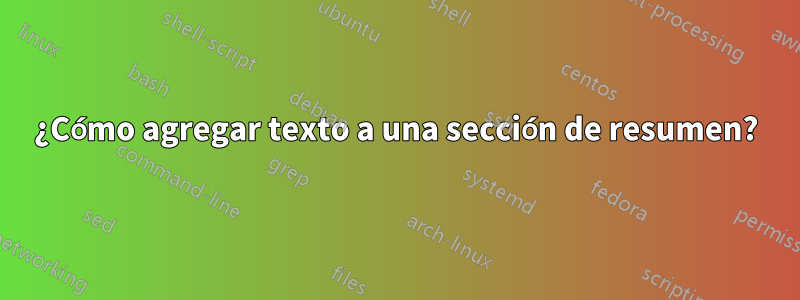 ¿Cómo agregar texto a una sección de resumen?