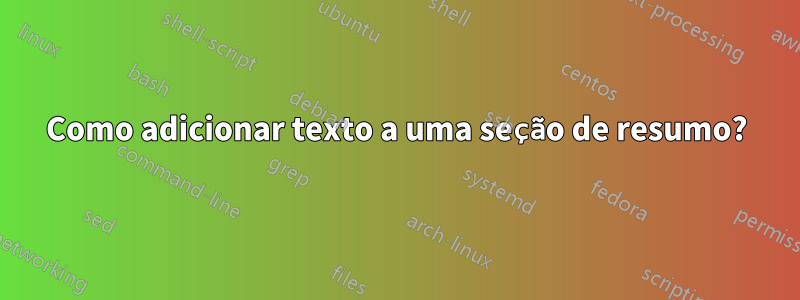 Como adicionar texto a uma seção de resumo?