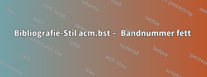 Bibliografie-Stil acm.bst – Bandnummer fett