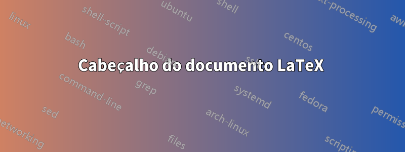 Cabeçalho do documento LaTeX