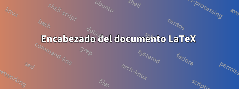 Encabezado del documento LaTeX