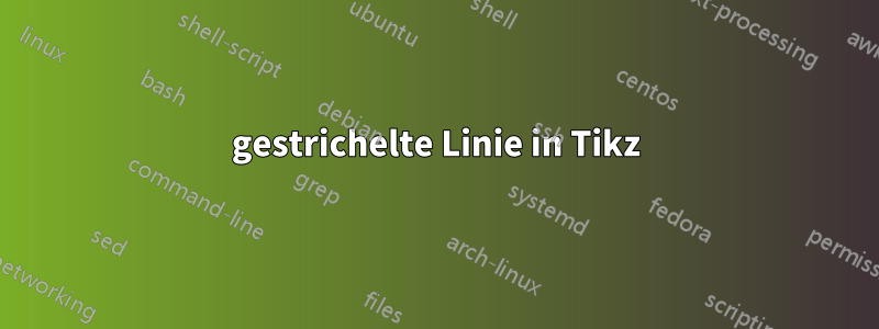 gestrichelte Linie in Tikz