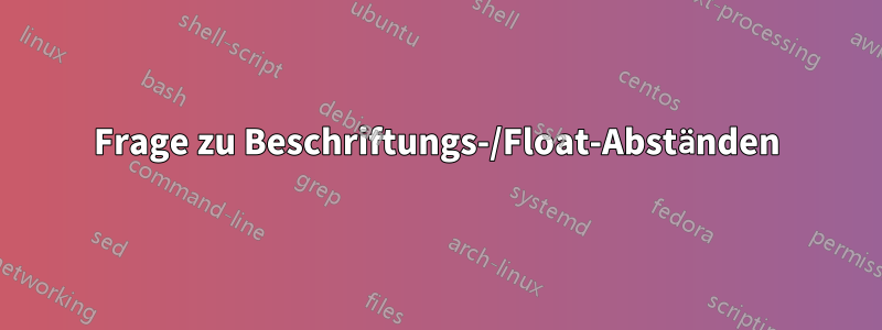 Frage zu Beschriftungs-/Float-Abständen