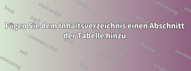 Fügen Sie dem Inhaltsverzeichnis einen Abschnitt der Tabelle hinzu