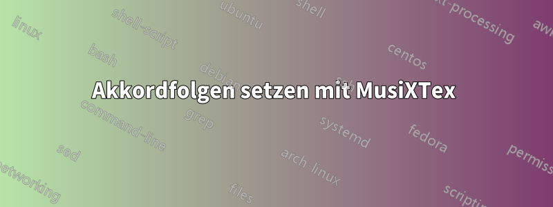 Akkordfolgen setzen mit MusiXTex