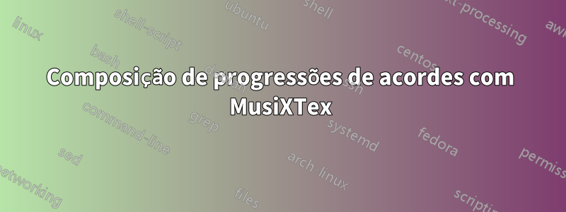 Composição de progressões de acordes com MusiXTex