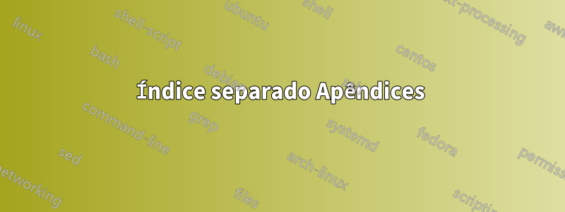 Índice separado Apêndices