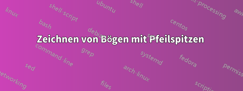 Zeichnen von Bögen mit Pfeilspitzen