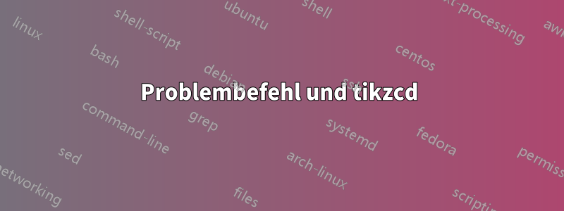 Problembefehl und tikzcd