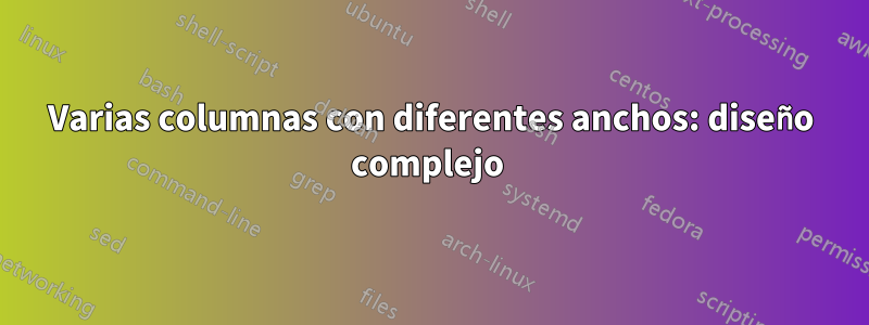 Varias columnas con diferentes anchos: diseño complejo 