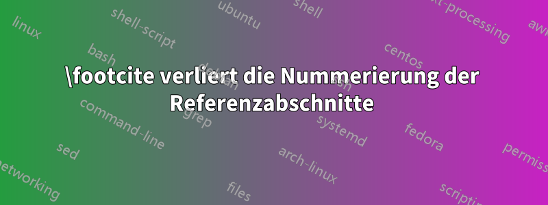 \footcite verliert die Nummerierung der Referenzabschnitte