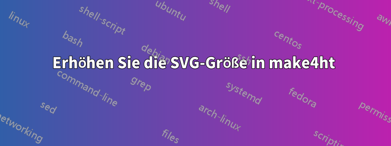 Erhöhen Sie die SVG-Größe in make4ht