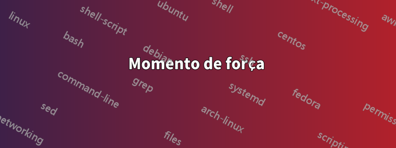 Momento de força