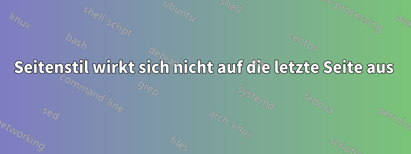 Seitenstil wirkt sich nicht auf die letzte Seite aus