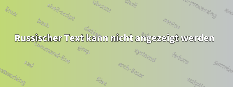 Russischer Text kann nicht angezeigt werden 