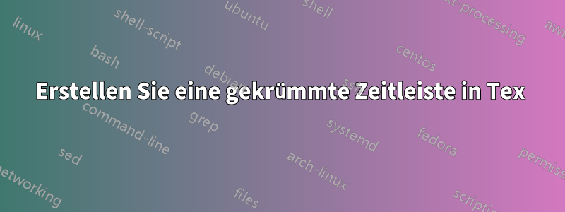 Erstellen Sie eine gekrümmte Zeitleiste in Tex