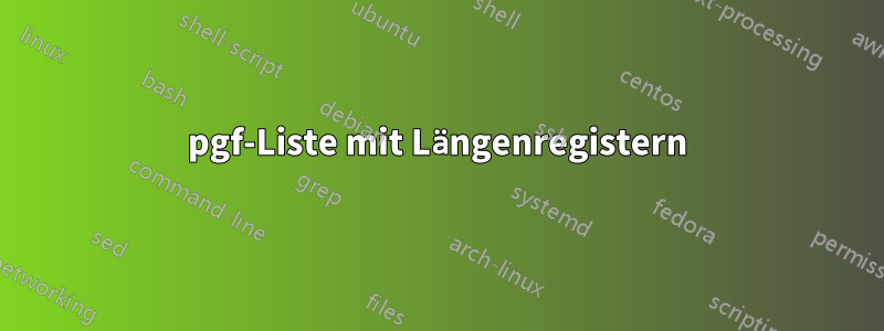 pgf-Liste mit Längenregistern