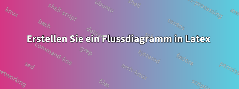 Erstellen Sie ein Flussdiagramm in Latex