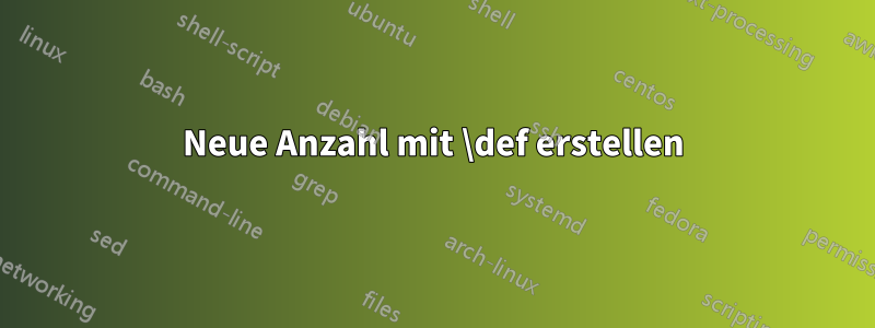 Neue Anzahl mit \def erstellen