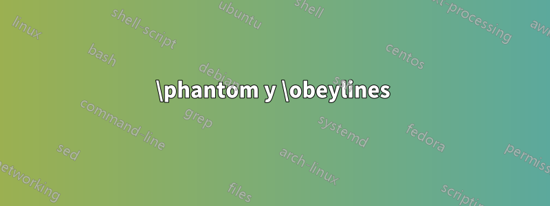 \phantom y \obeylines