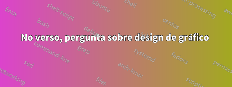 No verso, pergunta sobre design de gráfico