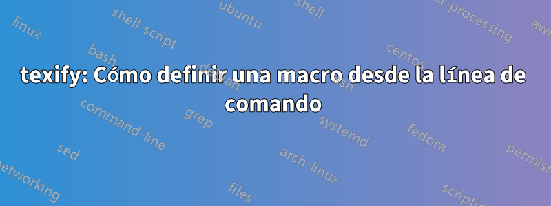 texify: Cómo definir una macro desde la línea de comando