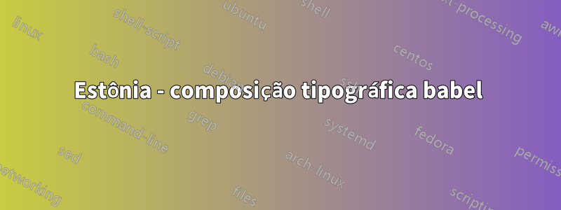 Estônia - composição tipográfica babel