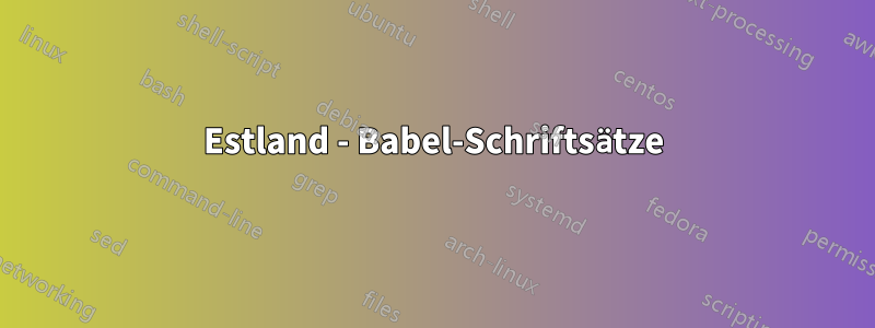 Estland - Babel-Schriftsätze