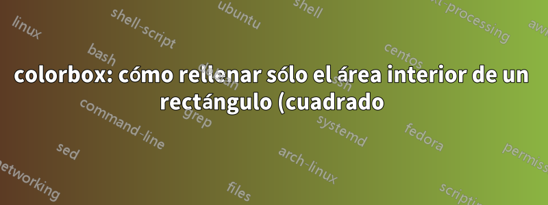 colorbox: cómo rellenar sólo el área interior de un rectángulo (cuadrado) con esquinas redondeadas